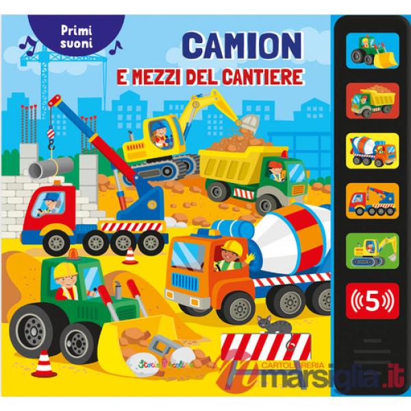 Camion e mezzi del cantiere. Primi suoni. Ediz. a colori