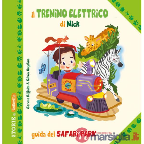 Trenino elettrico di Nick. Guida del Safari Park (Il)