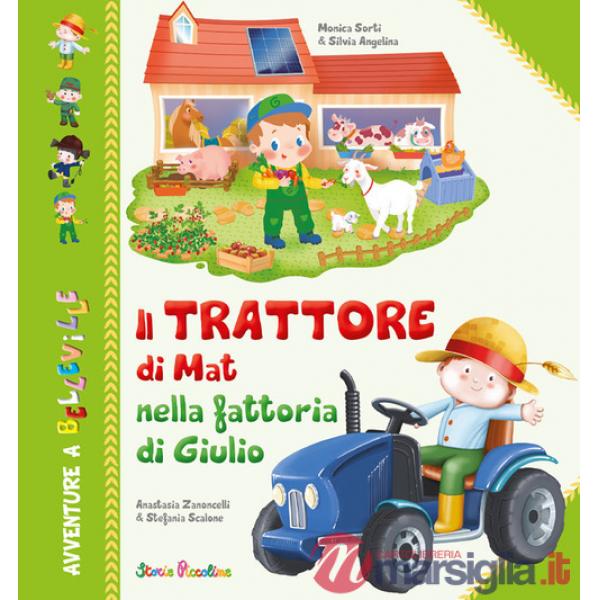 Trattore di Mat nella fattoria di Giulio. Ediz. a colori (Il)