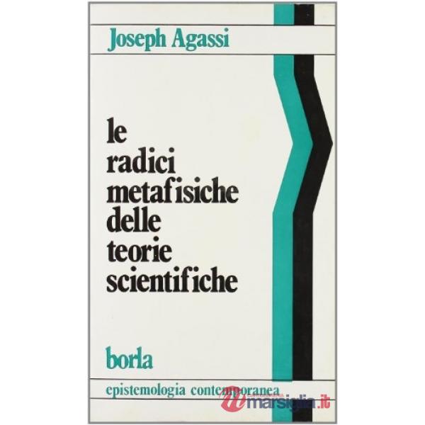 Radici metafisiche delle teorie scientifiche (Le)