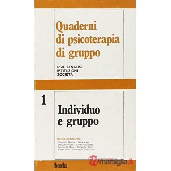 Quaderni di psicoterapia di gruppo. Vol. 1: Individuo e gruppo