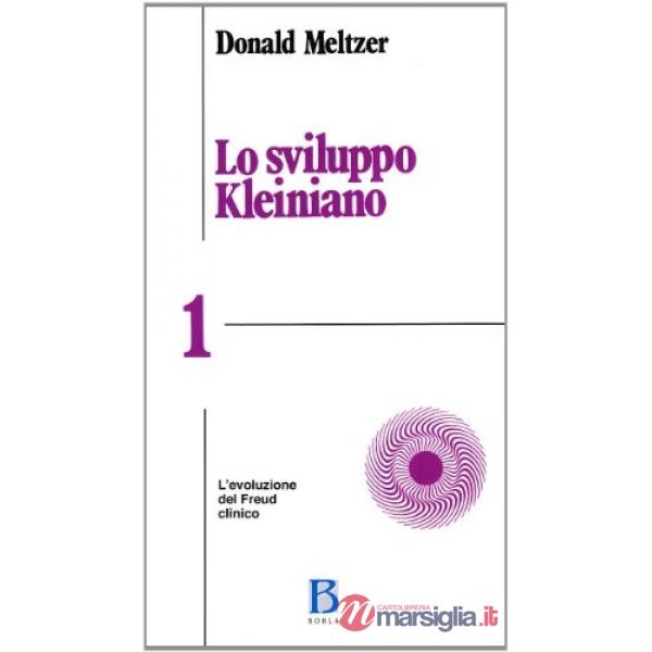 Sviluppo kleiniano (Lo). Vol. 1: L'Evoluzione del Freud clinico