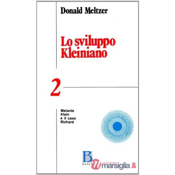 Sviluppo kleiniano (Lo). Vol. 2: Melanie Klein e il caso Richard