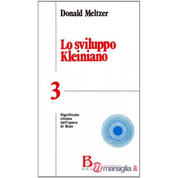 Sviluppo kleiniano (Lo). Vol. 3: Significato clinico dell'Opera di Bion