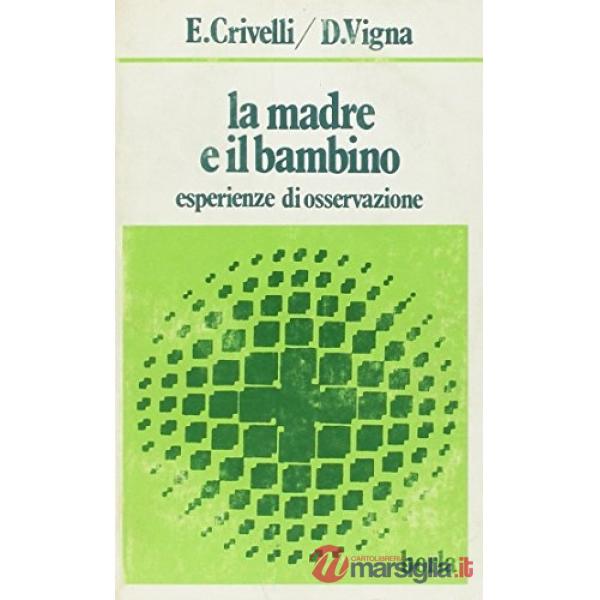 Madre e il bambino. Esperienze di osservazione (La)
