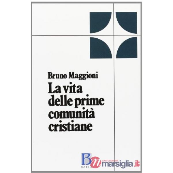 Vita delle prime comunità cristiane. Riflessioni bibliche e pastorali (La)