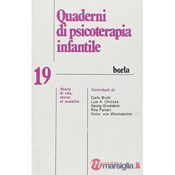 Quaderni di psicoterapia infantile. Vol. 19: Storie di vita, storie di malattie