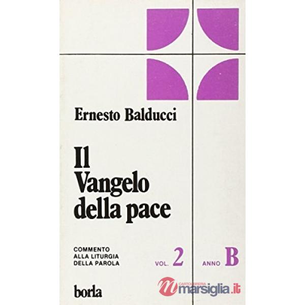 Vangelo della pace. Commento alla liturgia della Parola. Anno B (Il)