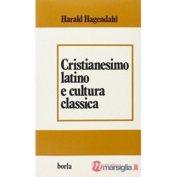 Cristianesimo latino e cultura classica. Da Tertulliano a Cassiodoro