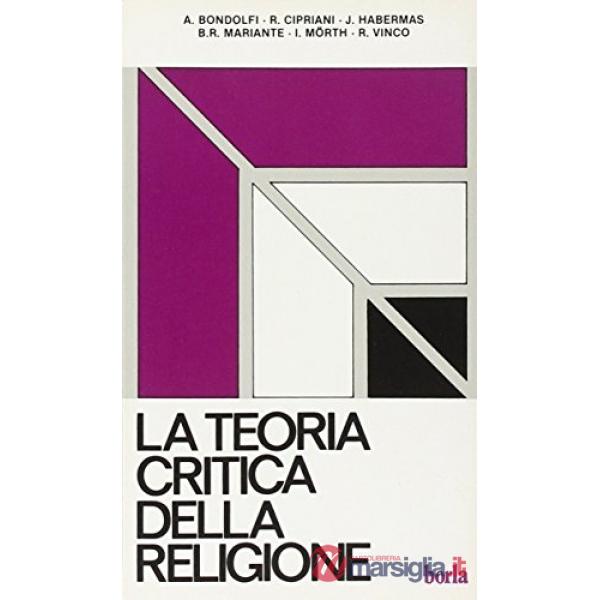 Teoria critica della religione. Il fenomeno religioso nell'analisi della Scuola 