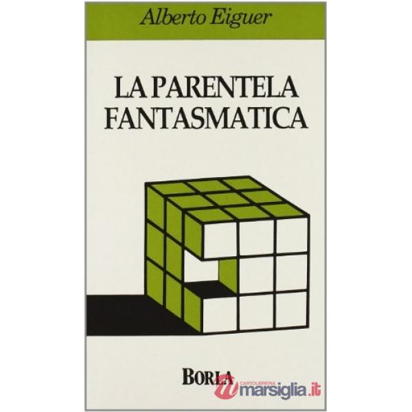 Parentela fantasmatica. Transfert e contro-transfert nella terapia familiare psicoanalitica (La)