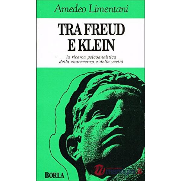 Tra Freud e Klein. La ricerca psicoanalitica della conoscenza e della verità