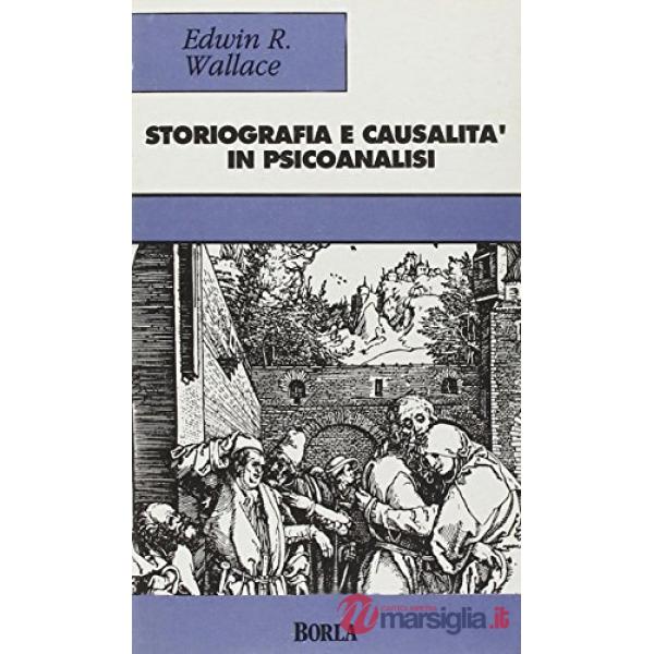 Storiografia e causalità in psicoanalisi. Un'analisi sull'epistemologia psicoana