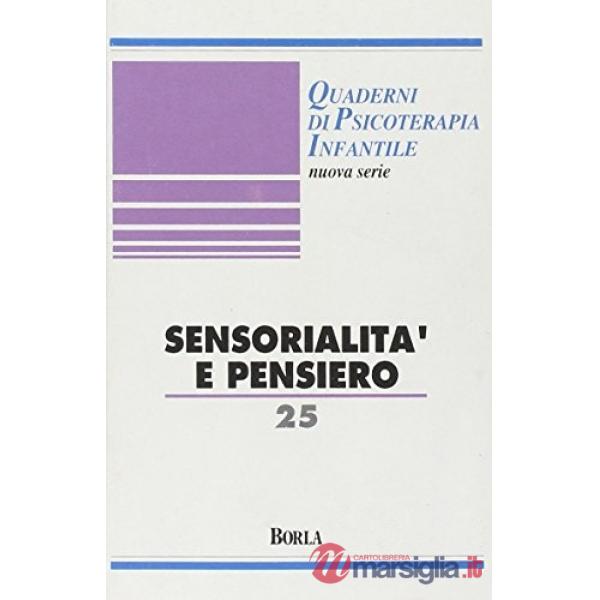 Quaderni di psicoterapia infantile. Vol. 25: Sensorialità e pensiero