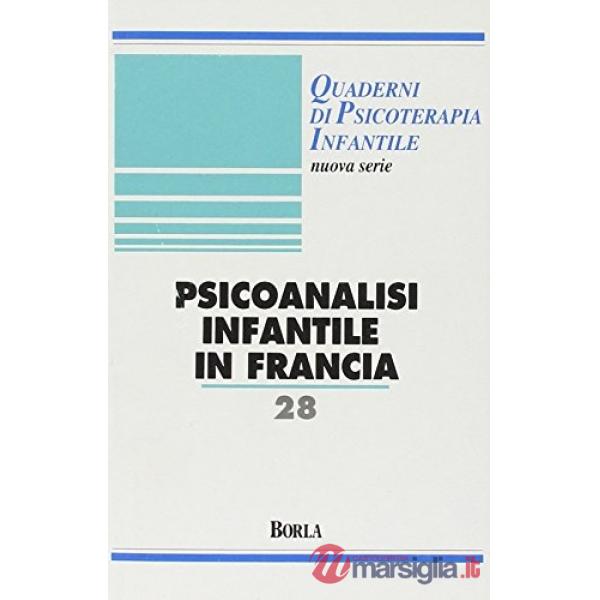 Quaderni di psicoterapia infantile. Vol. 28: Psicoanalisi infantile in Francia