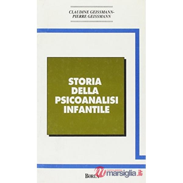 Storia della psicoanalisi infantile. Movimenti, idee, prospettive