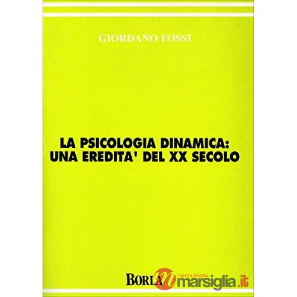 Psicologia dinamica: una eredità del XX secolo (La)