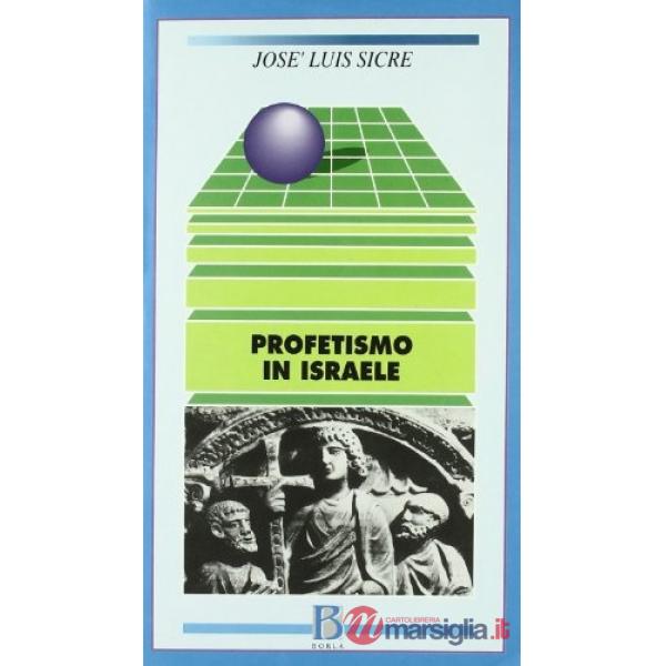 Profetismo in Israele. Il profeta, i profeti, il messaggio