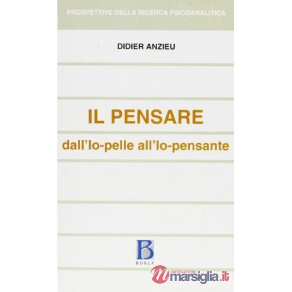 Pensare. Dall'io-pelle all'io-pensante (Il)