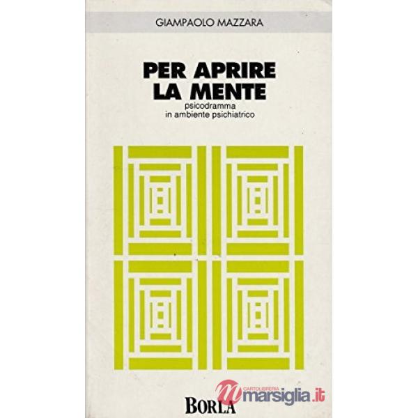 Per aprire la mente. Psicodramma in ambiente psichiatrico