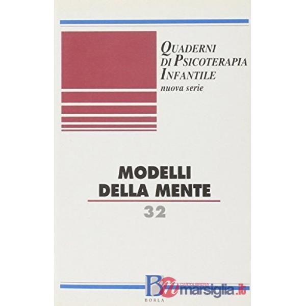 Quaderni di psicoterapia infantile. Vol. 32: Modelli della mente