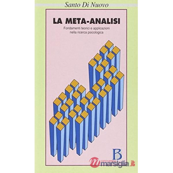 Meta-analisi. Fondamenti teorici e applicazioni nella ricerca psicologica (La)