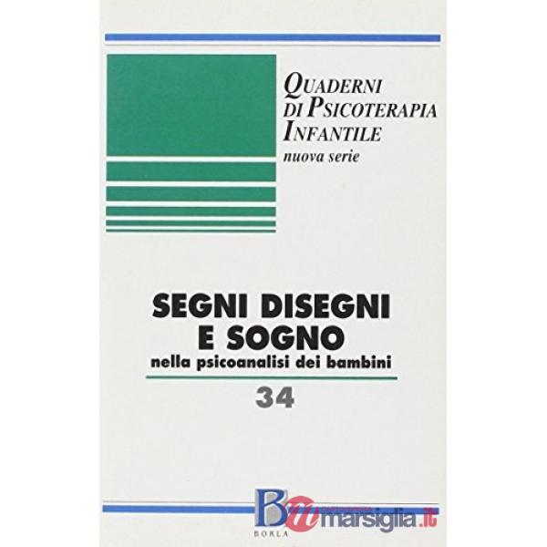 Quaderni di psicoterapia infantile. Vol. 34: Segni, disegni e sogno nella psicoa