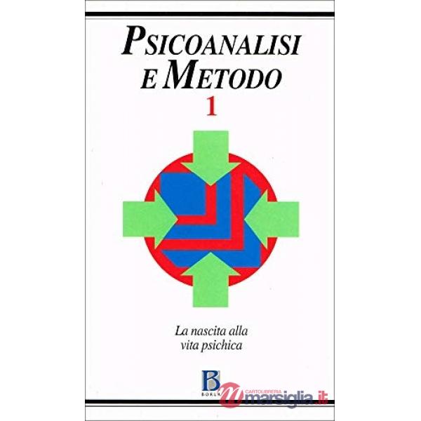 Psicoanalisi e metodo. Vol. 1: La nascita alla vita psichica