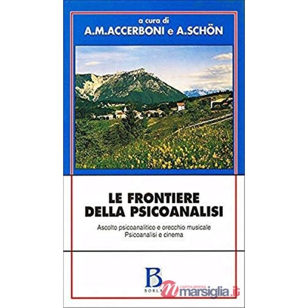 Frontiere della psicoanalisi. Ascolto psicoanalitico e orecchio musicale. Psicoa
