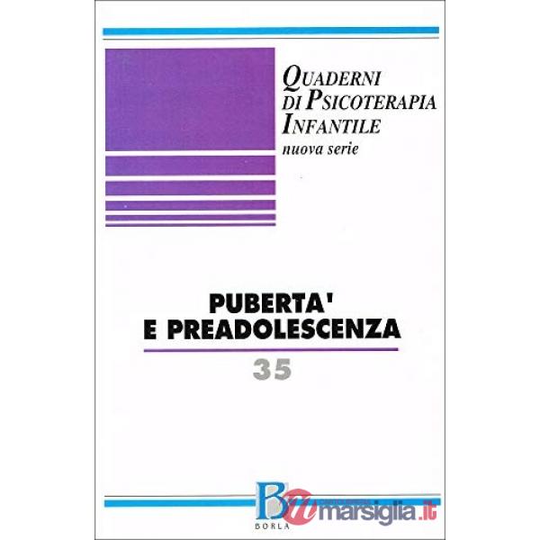 Quaderni di psicoterapia infantile. Vol. 35: Pubertà e preadolescenza