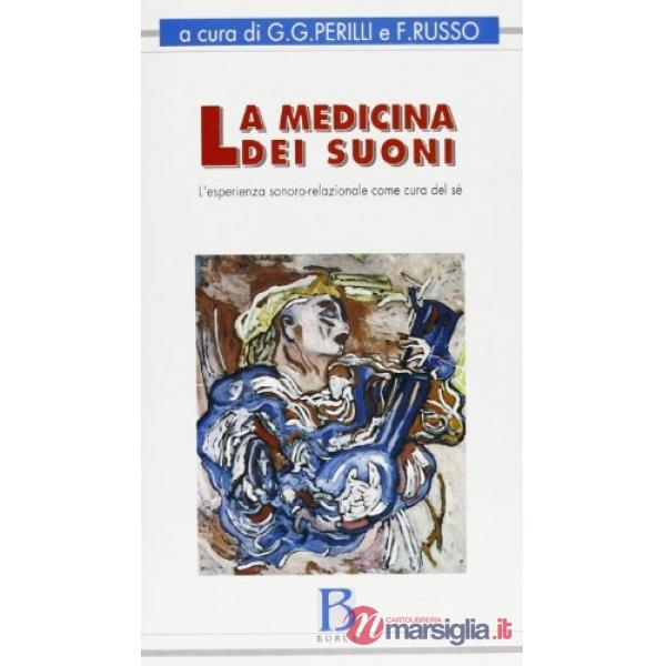Medicina dei suoni. L'esperienza sonoro-relazionale come cura del sé (La)