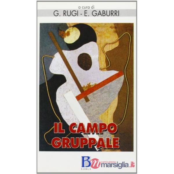 Campo gruppale. L'istituzione, la mente del terapeuta e gli scenari del gruppo (