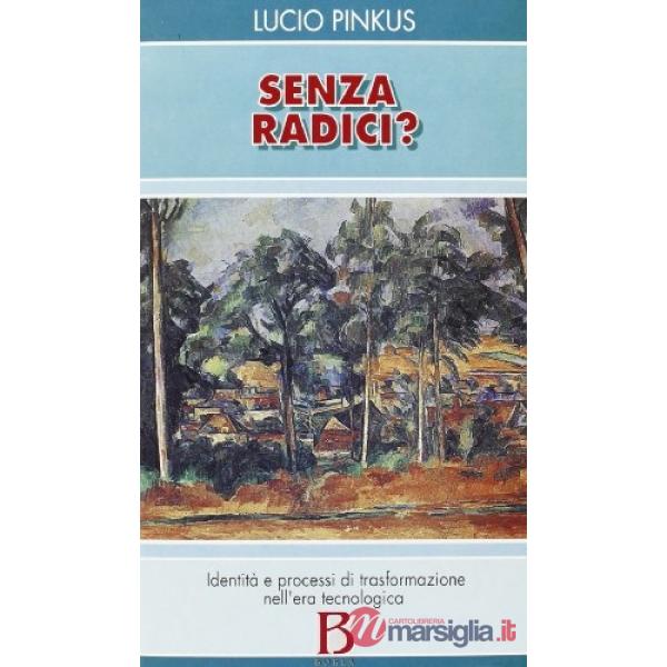 Senza radici? Identità e processi di trasformazione nell'era tecnologica