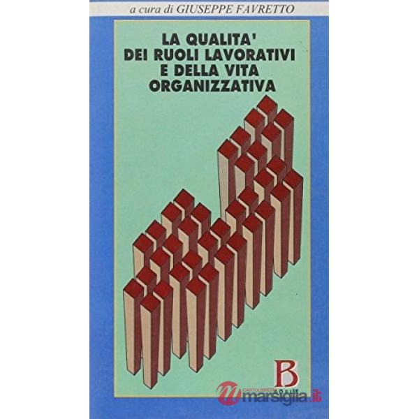 Qualità dei ruoli lavorativi e della vita organizzativa. Modelli e metodi di ric