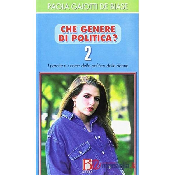 Che genere di politica? I perché e i come della politica delle donne. Vol. 2