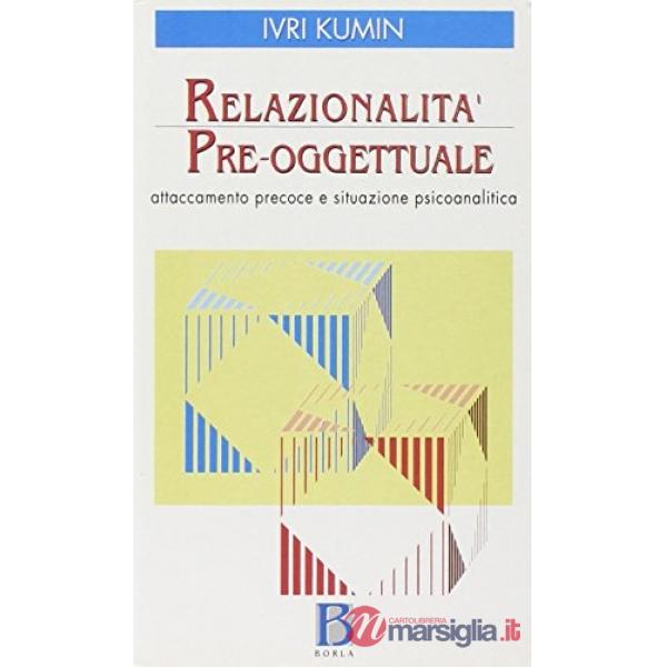 Relazionalità pre-oggettuale. Attaccamento precoce e situazione psicoanalitica