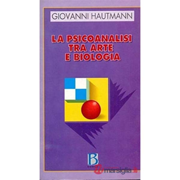 Psicoanalisi tra arte e biologia (La)