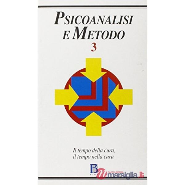 Psicoanalisi e metodo. Vol. 3: Il tempo della cura, il tempo nella cura