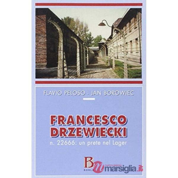 Francesco Drzewiecki. n. 22666: un prete nel lager
