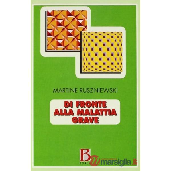 Di fronte alla malattia grave. Pazienti, famiglie, operatori sanitari