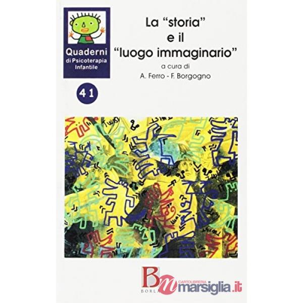 Quaderni di psicoterapia infantile. Vol. 41: La «storia» e il «Luogo immaginario