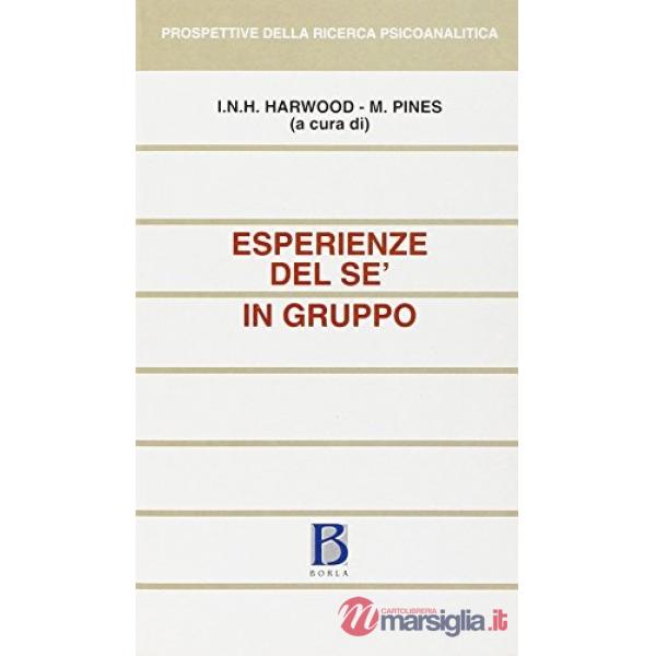 Esperienze del sé in gruppo. Percorsi intersoggettivi e di psicologia del sé ver