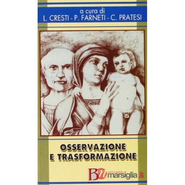 Osservazione e trasformazione. L'infant observation nella formazione la prevenz