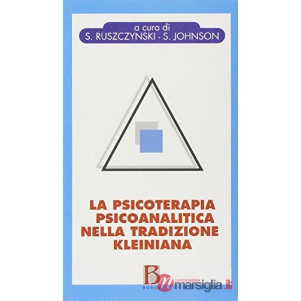 Psicoterapia psicoanalitica nella tradizione kleiniana (La)