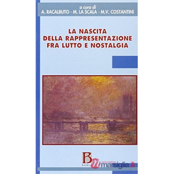 Nascita della rappresentazione fra lutto e nostalgia (La)