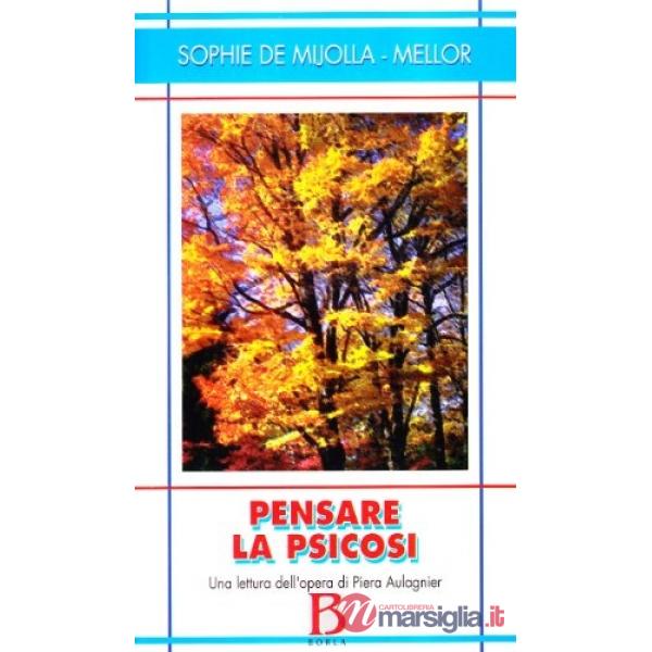 Pensare la psicosi. Una lettura dell'opera di Piera Aulagnier