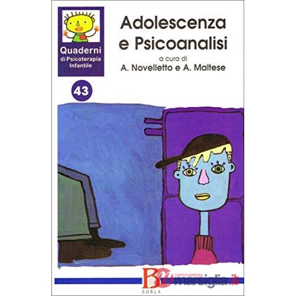 Quaderni di psicoterapia infantile. Vol. 43: Adolescenza e psicoanalisi