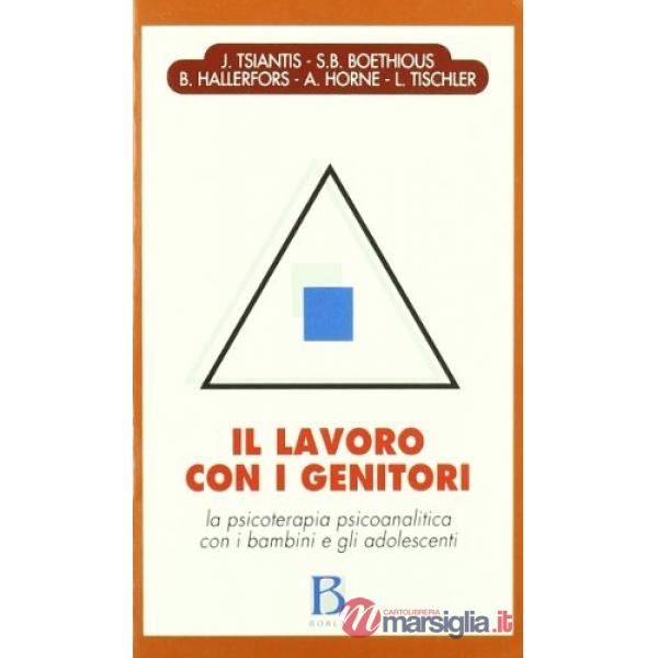 Lavoro con i genitori. La psicoterapia psicoanalitica con i bambini e gli adoles