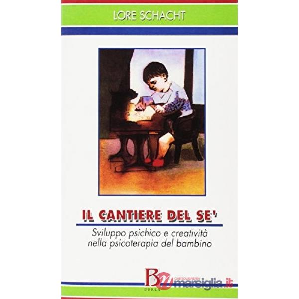 Cantiere del sé. Sviluppo psichico e creatività nella psicoterapia del bambino (
