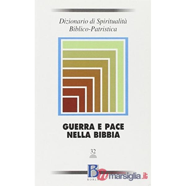 Dizionario di spiritualità biblico-patristica. Vol. 32: Guerra e pace nella Bibb